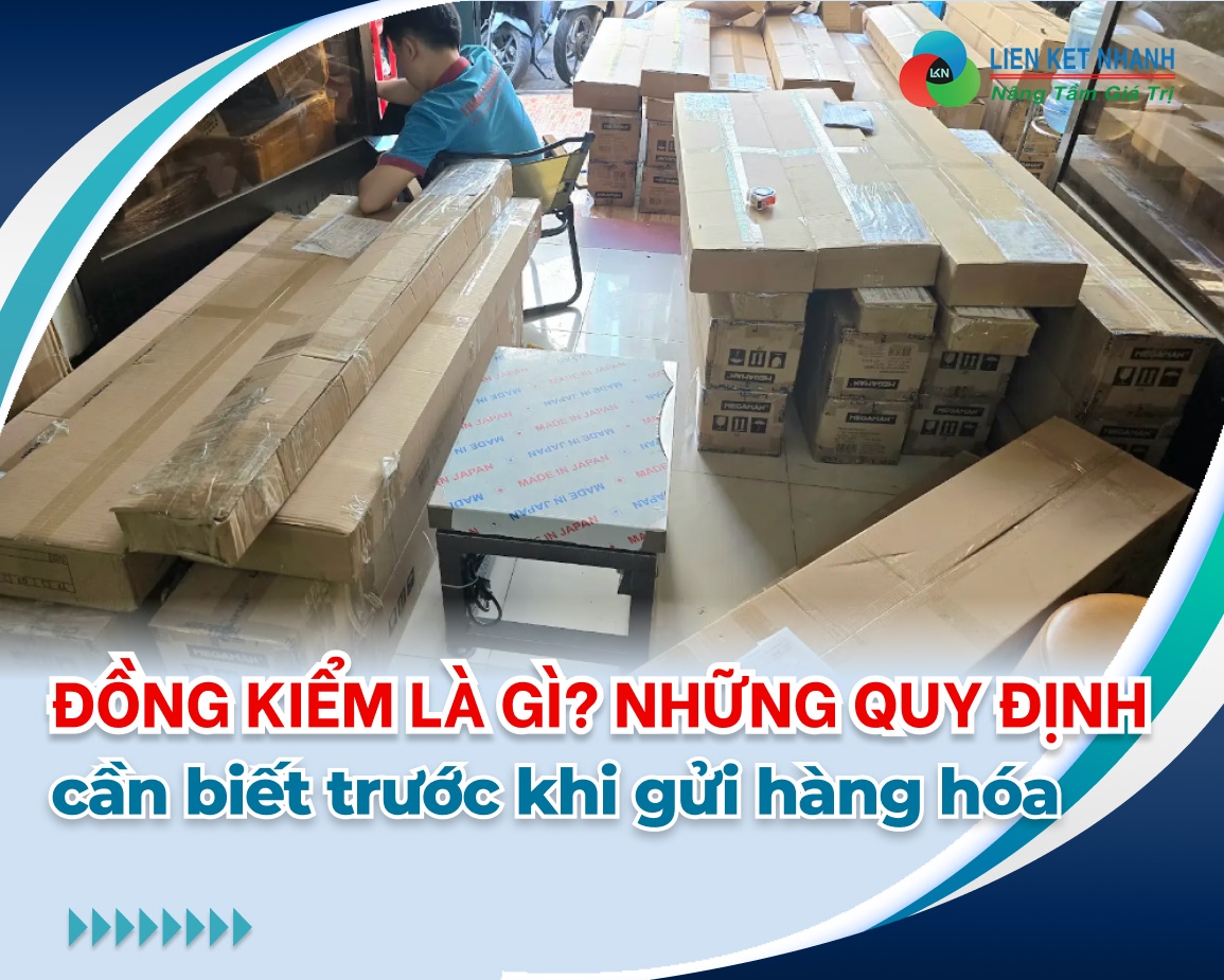 Đồng kiểm là gì? Những quy định cần biết trước khi gửi hàng