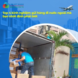 Top 4 Kinh Nghiệm Gửi Hàng Đi Nước Ngoài Mà Bạn Nhất Định Phải Biết