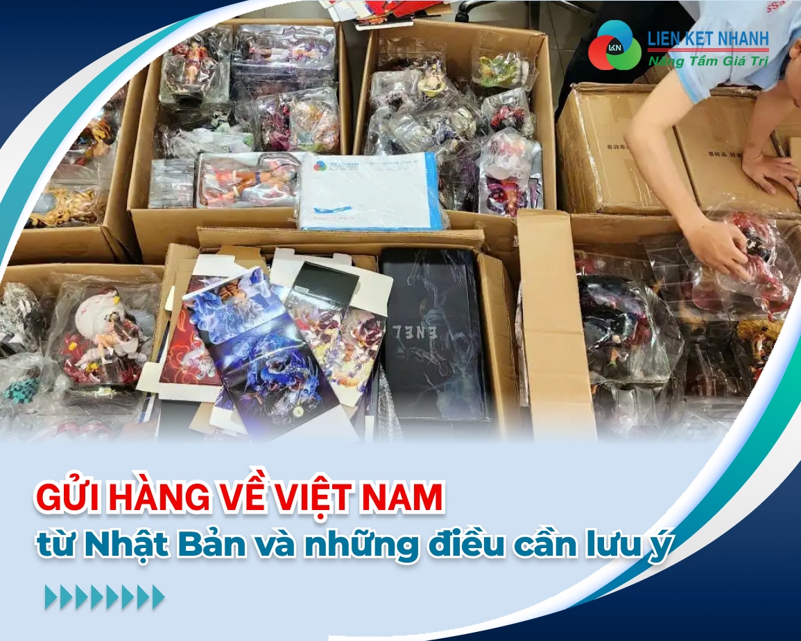 Gửi hàng về Việt Nam từ Nhật Bản và những điều cần lưu ý