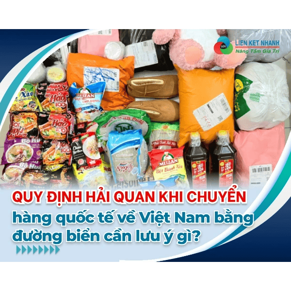 Quy định hải quan khi chuyển hàng quốc tế về Việt Nam bằng đường biển có gì cần lưu ý?